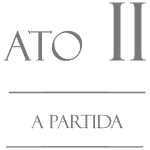 ATO II - A PARTIDA